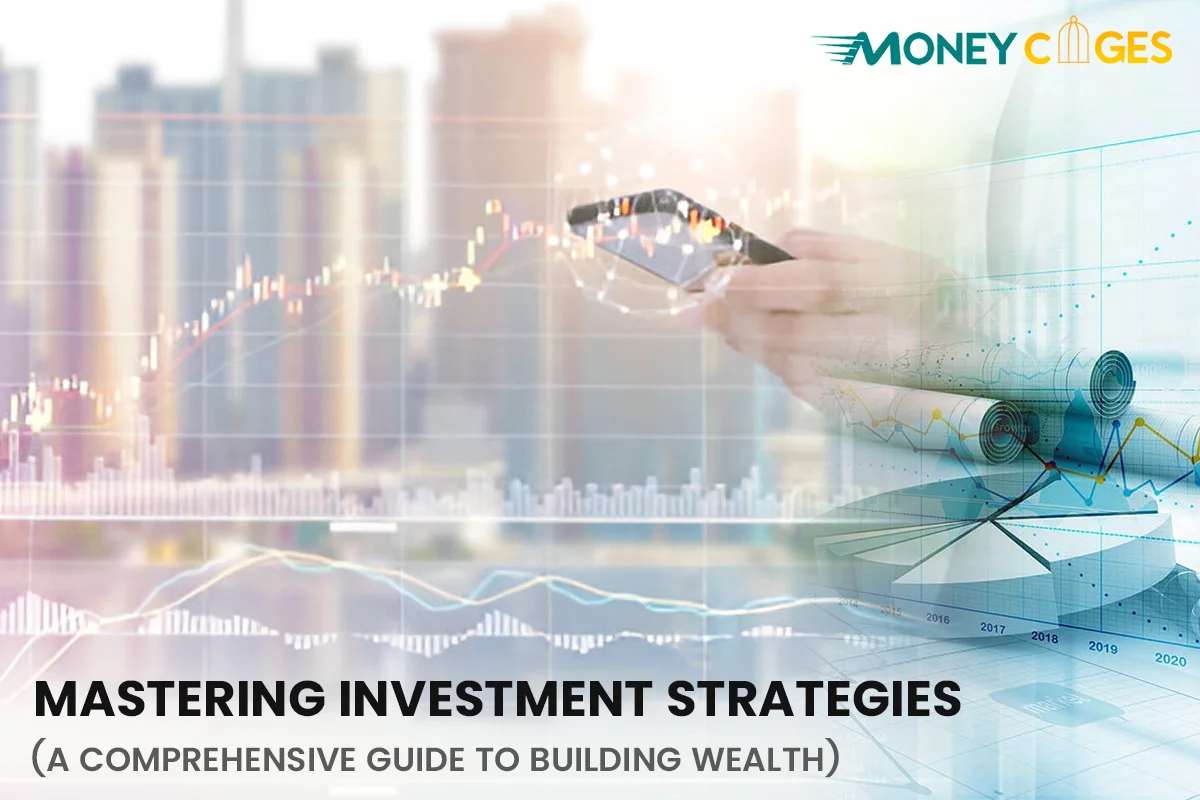 Mastering Investment Strategies: A Comprehensive Guide to Building Wealth