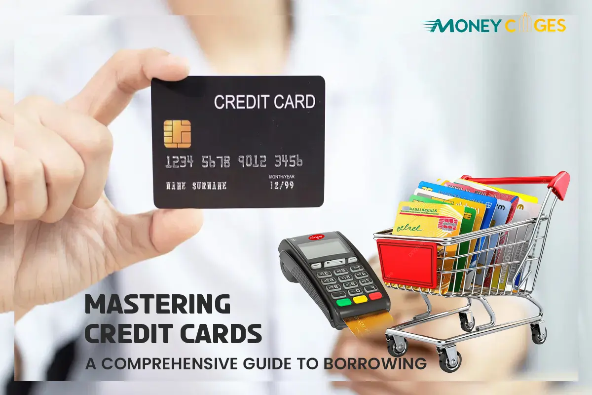 Mastering Credit Cards: A Comprehensive Guide to Borrowing