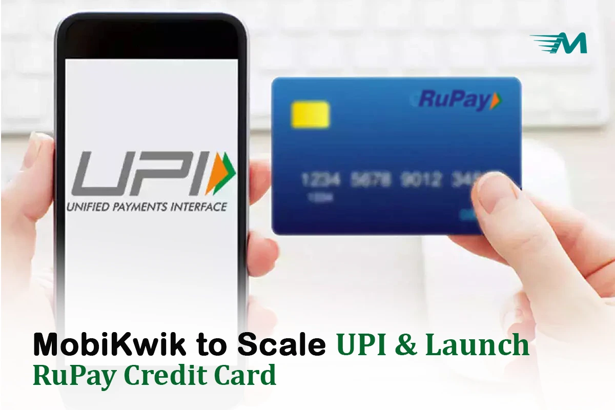 MobiKwik to Focus on Scaling UPI and Launch RuPay Credit Card