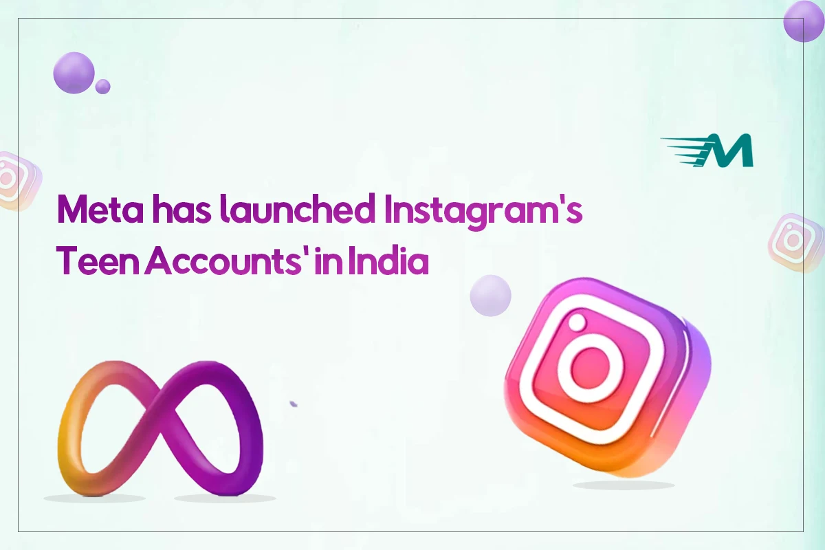 Meta Launches Instagram Teen Accounts in India