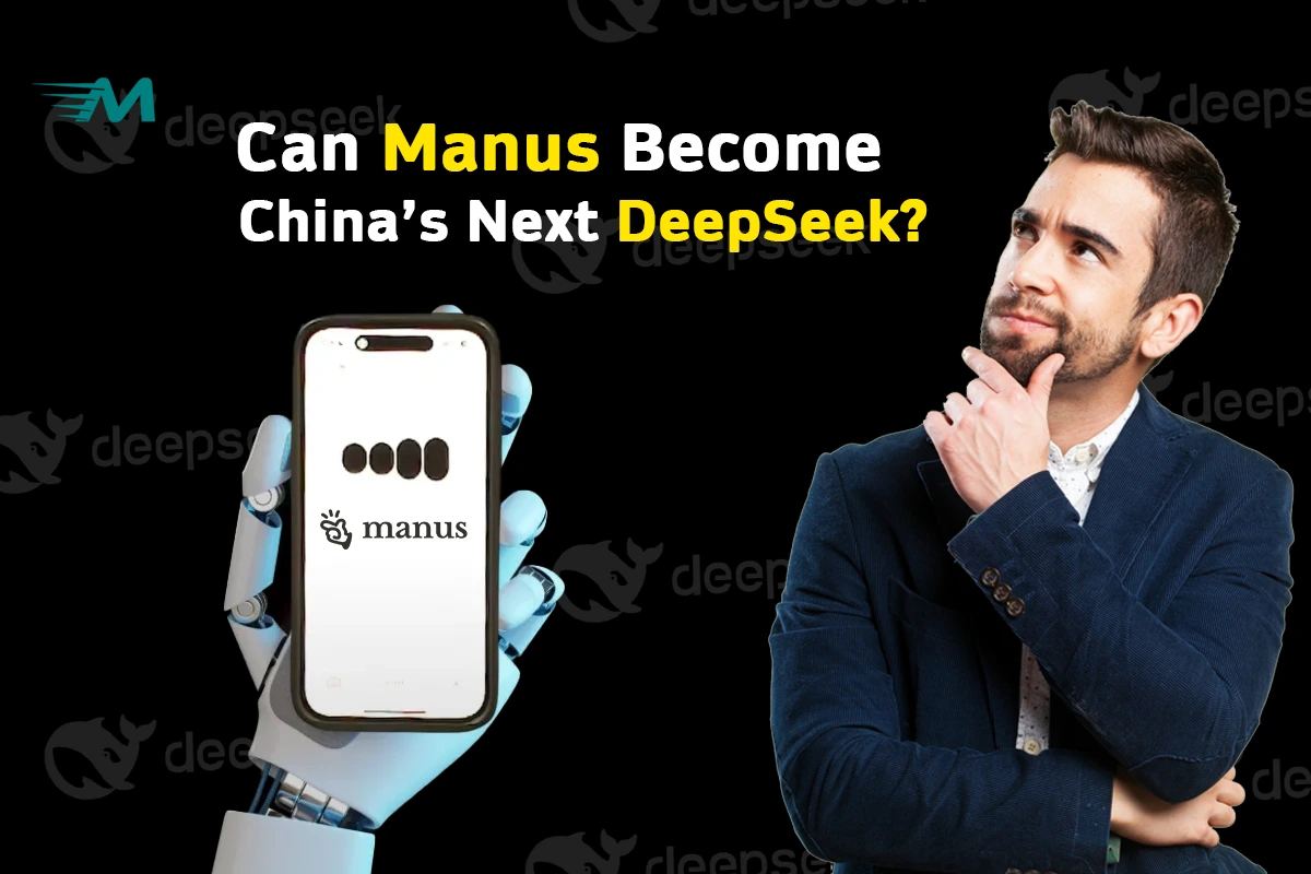 Manus AI Solutions – The Emerging Competitor to China's DeepSeek in AI Innovation