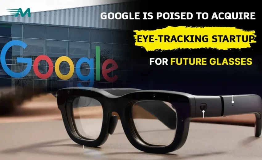 Google is poised to acquire eye-tracking startup for future glasses