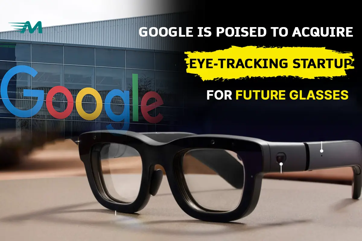 Google is poised to acquire eye-tracking startup for future glasses