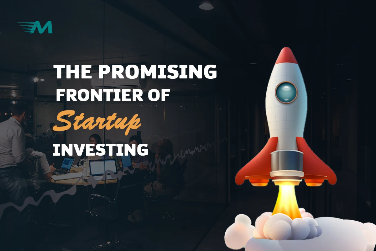 The Promising Frontier of Investing in Startups