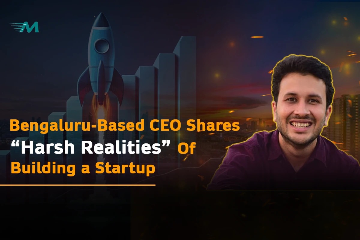 Bengaluru-Based CEO Shares ‘Harsh Realities’ of Building a Startup