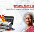 Funding News India: Latest Trends, Insights, and Startup Success Stories