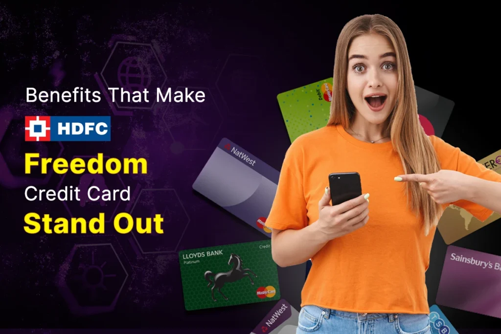 Benefits That Make The Hdfc Freedom Credit Card Stand Out