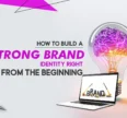 How to Build a Strong Brand Identity Right From the Beginning