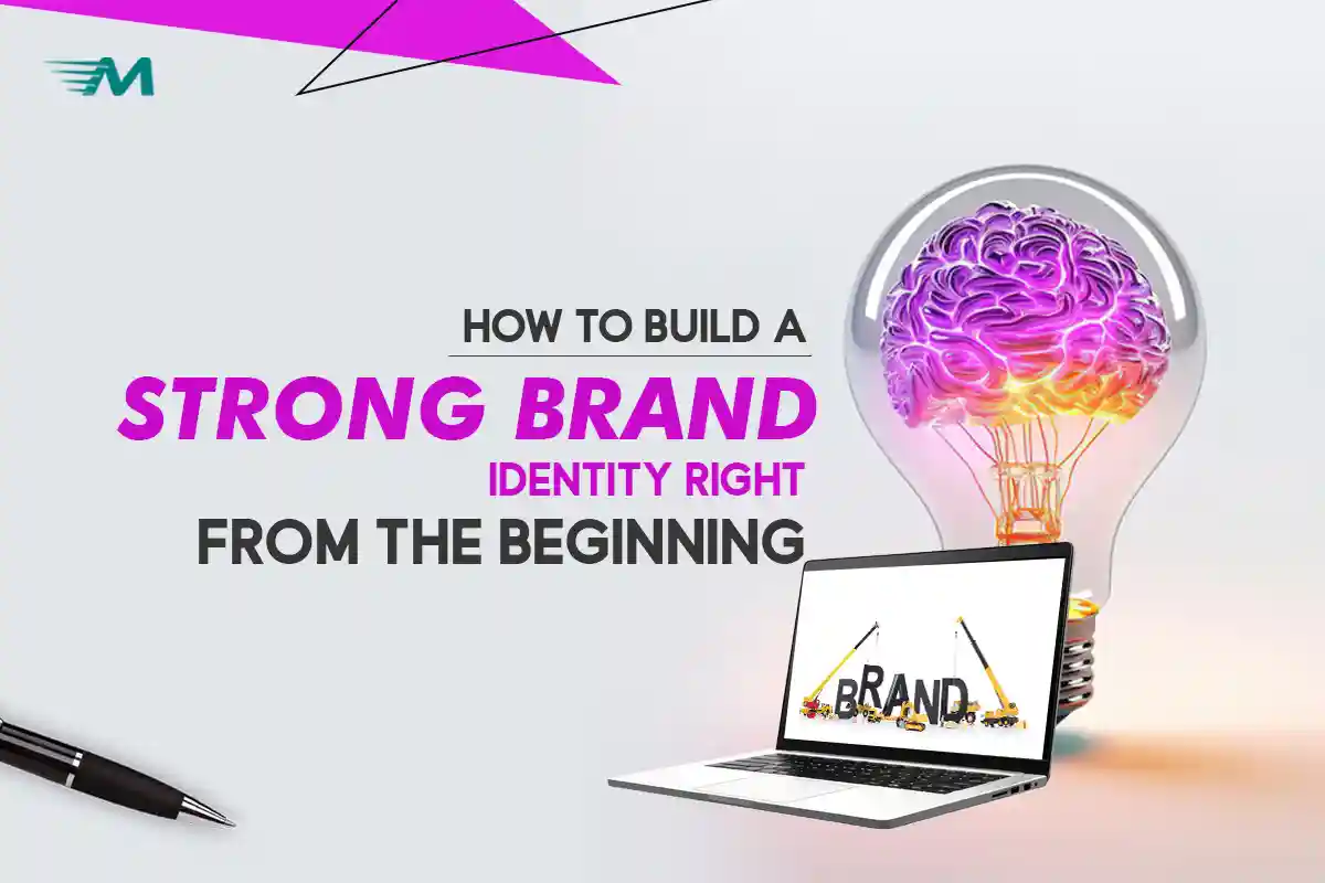 How to Build a Strong Brand Identity Right From the Beginning