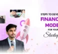 Steps To Develop a Financial Model for Your Startup