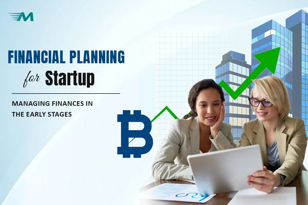 Financial Planning for Startups: Managing Finances in the Early Stages