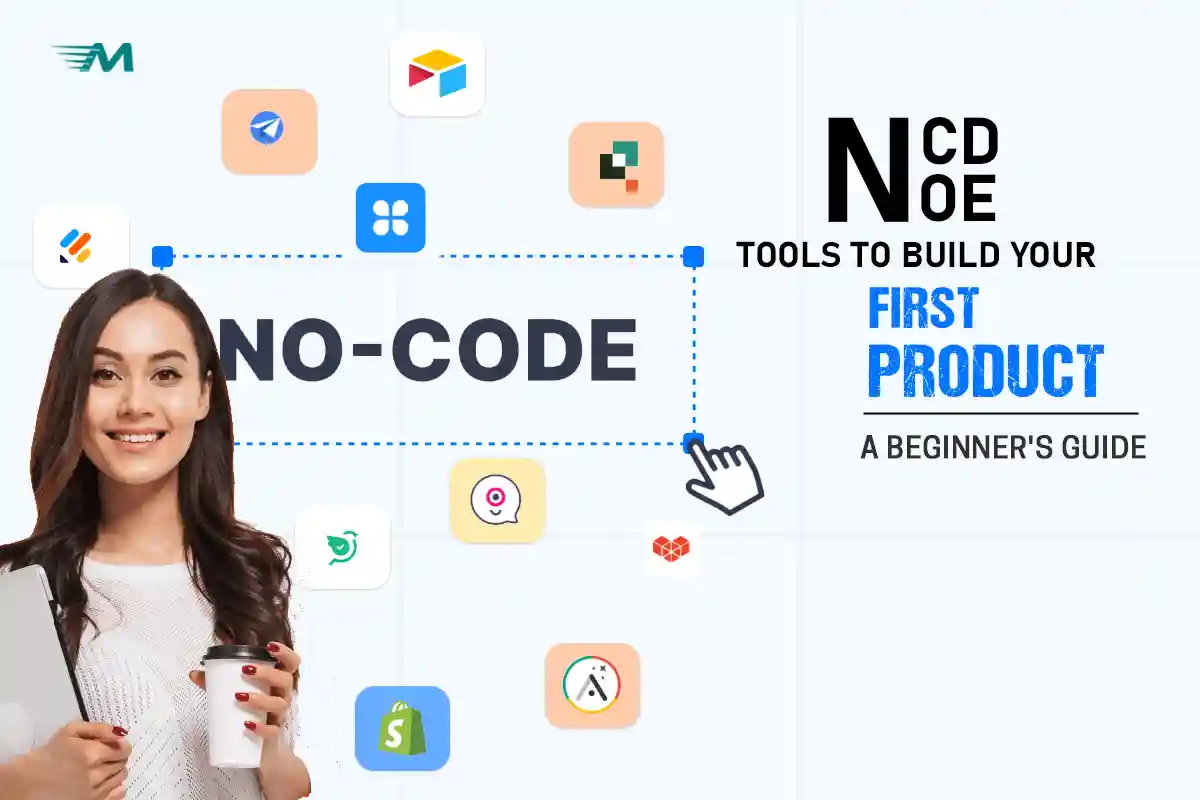 No-Code Tools to Build Your First Product: A Beginner's Guide