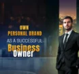 How to Create Your Own Personal Brand as a Successful Business Owner