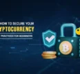 How to Secure Your Cryptocurrency: Best Practices for Beginners