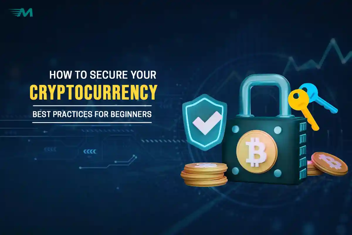 How to Secure Your Cryptocurrency: Best Practices for Beginners