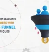 How to Turn Leads into Customers with Sales Funnel Techniques