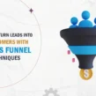 How to Turn Leads into Customers with Sales Funnel Techniques