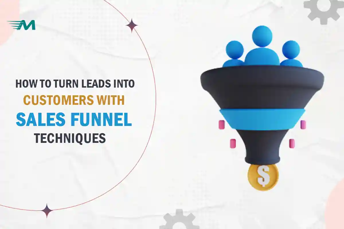 How to Turn Leads into Customers with Sales Funnel Techniques