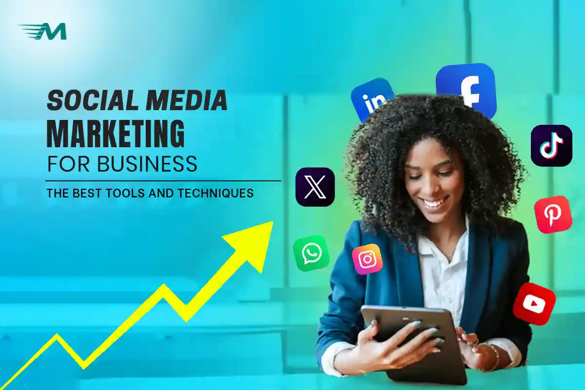 Social Media Marketing for Business: The Best Tools and Techniques