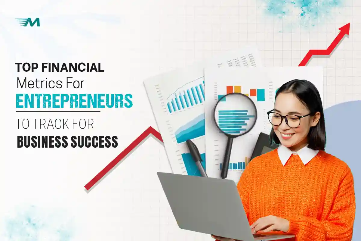 Top Financial Metrics For Entrepreneurs to Track for Business Success